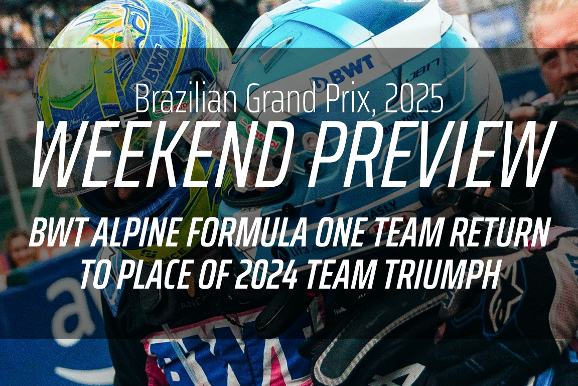 Brazil Weekend Preview Banner "BWT Alpine Formula One team return to place of 2024 team triumph"